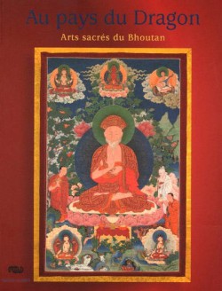 Au pays du Dragon. Arts sacrés du Bhoutan (avec 1 DVD)
