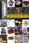 Création en France - Arts décoratifs 1945-1965