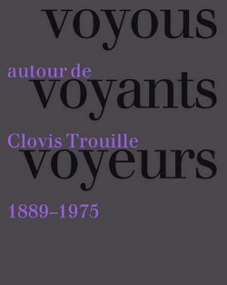 Voyous, Voyants, Voyeurs - Autour de Clovis Trouille (1889-1975)