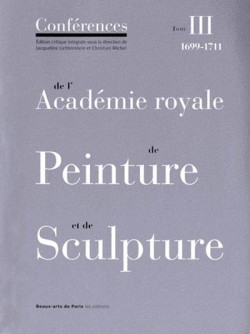 Les conférences de l'Académie Royale de Peinture et de Sculpture. Tome 3