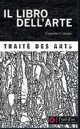 Il libro dell'arte - Traité des arts, Cennino Cennini