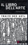 Il libro dell'arte - Traité des arts, Cennino Cennini