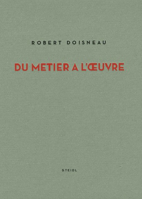Robert Doisneau, du métier à l'oeuvre