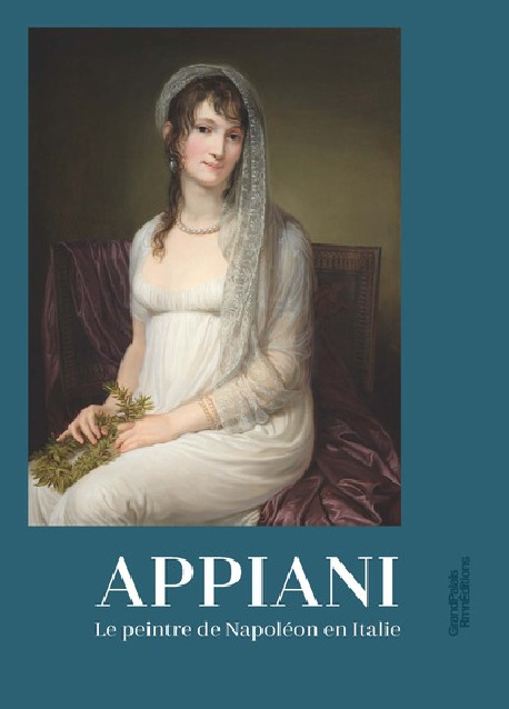 Andrea Appiani - Le peintre de Napoléon en Italie