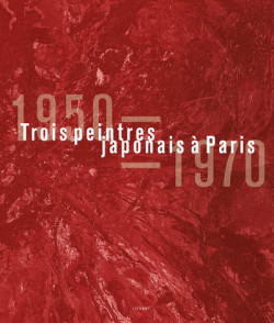 Trois peintres japonais à Paris 1950-1970