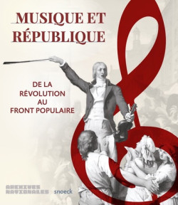Musique et République - De la Révolution au Front populaire