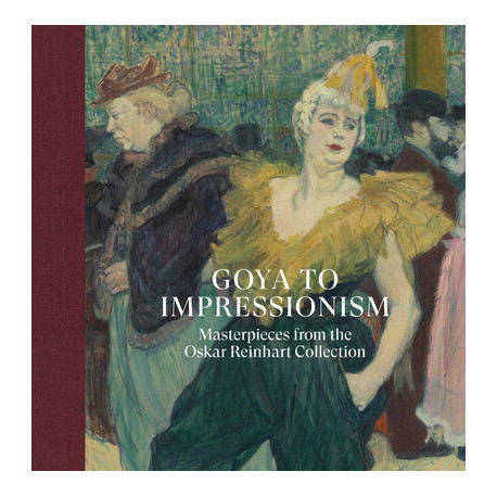 Goya to Impressionism - Masterpieces from the Oskar Reinhart Collection