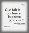 Que fait la couleur à la photographie ? Techniques, usages, controverses