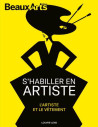 S'habiller en artiste, l'artiste et le vêtement - Hors série Beaux-arts exposition