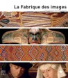 La fabrique des images. Visions du monde et formes de la représentation