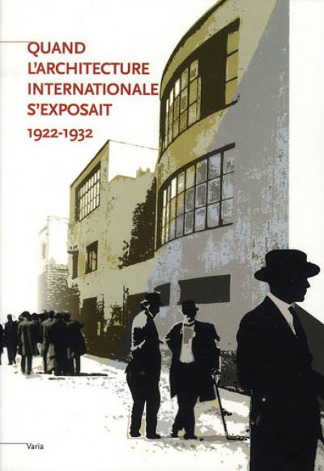 Quand l'architecture internationale s'exposait (1922-1932)