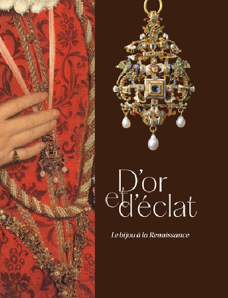 D'or et d'éclat - Le bijou à la Renaissance