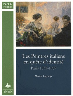 Les peintres italiens à Paris en quête d'identité (1855-1909)