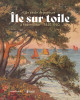 Un siècle de peinture à Noirmoutier (1850-1950) - Île sur toile
