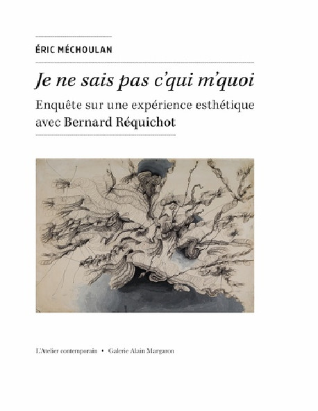 Bernard Réquichot - Je ne sais pas c’qui m’quoi