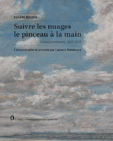 Eugène Boudin - Suivre les nuages le pinceau à la main