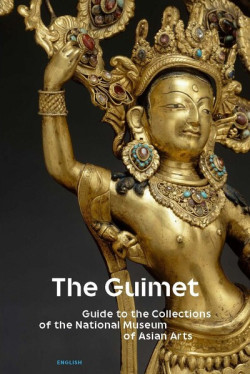 The Guimet - Guide to the Collections of the National Museum of Asian Arts