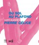 Pierre Celice, du sol au plafond