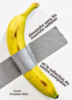 Dimanche sans fin - Maurizio Cattelan et la collection du Centre Pompidou