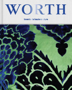 La Maison Worth - Inventer la haute couture