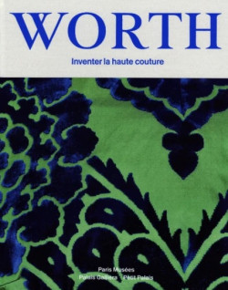 La Maison Worth - Inventer la haute couture