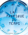 La fabrique du Temps