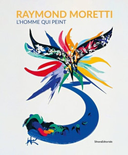 Raymond Moretti. L'homme qui peint