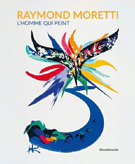 Raymond Moretti. L'homme qui peint