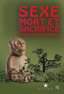 Sexe mort et sacrifice dans la religion mochica