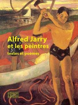 Alfred Jarry et les peintres - Textes et poèmes
