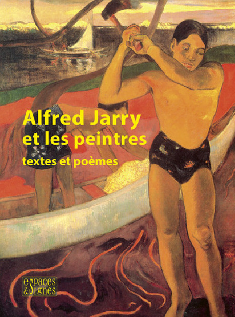 Alfred Jarry et les peintres - Textes et poèmes