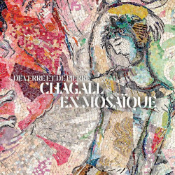 Chagall en mosaïque - De verre et de pierre