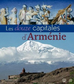Les douze capitales de l'Arménie
