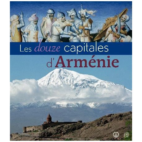 Les douze capitales de l'Arménie