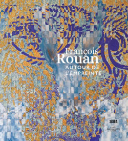François Rouan. Autour de l'empreinte