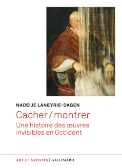 Cacher / montrer. Une histoire des œuvres invisibles en Occident