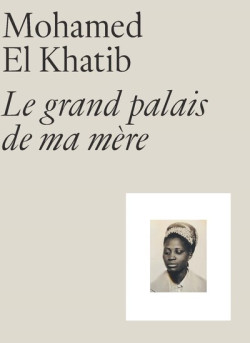 Mohamed El Khatib - Le grand palais de ma mère