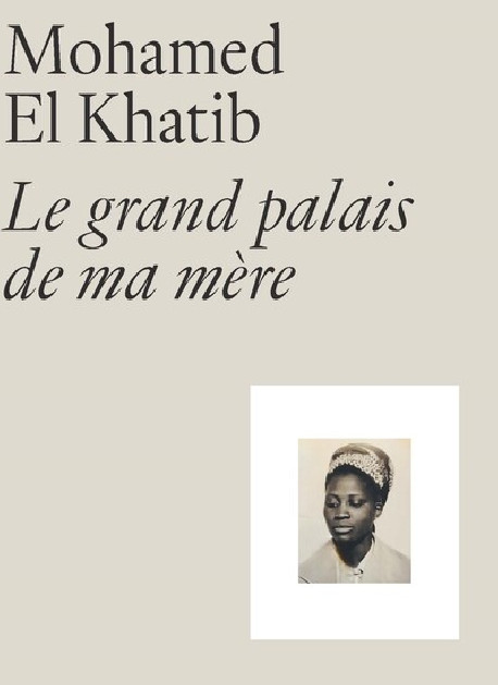 Mohamed El Khatib - Le grand palais de ma mère