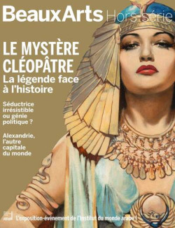 Le mystère Cléopâtre - Hors série Beaux-arts exposition