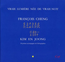 Vraie lumière, née de vraie nuit - François Cheng, Kim en Joong