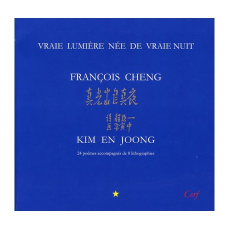 Vraie lumière, née de vraie nuit - François Cheng, Kim en Joong