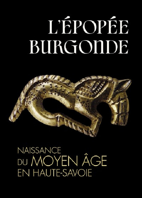 L'épopée burgonde. Naissance du Moyen Âge en Haute-Savoie
