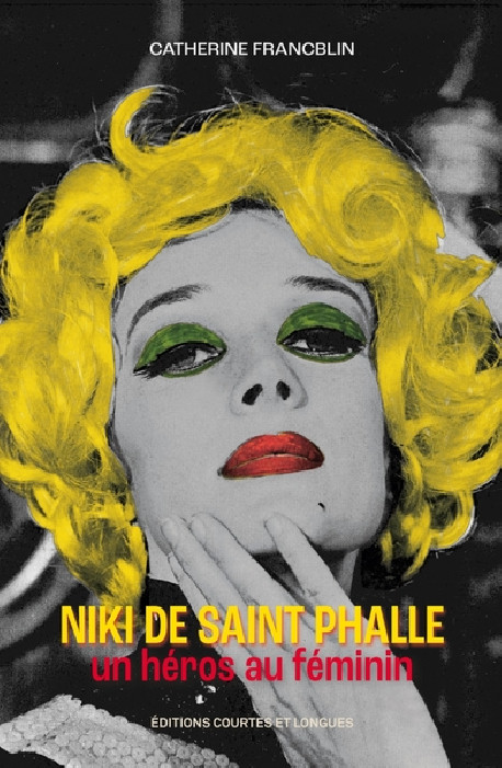 Niki de Saint Phalle. Un héros au féminin