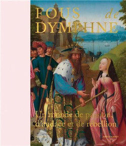 Fous de Dymphne - Un Monde de passion, d’audace et de rébellion