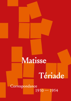 Henri Matisse et Tériade - Correspondances 1930-1954