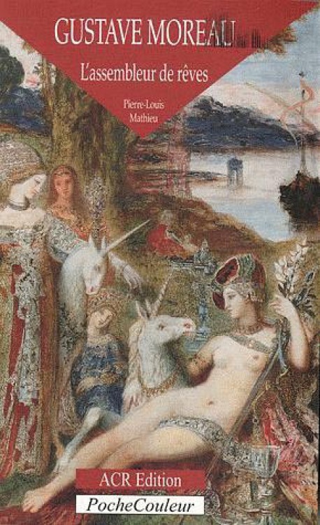 Gustave Moreau, l'assembleur de rêves