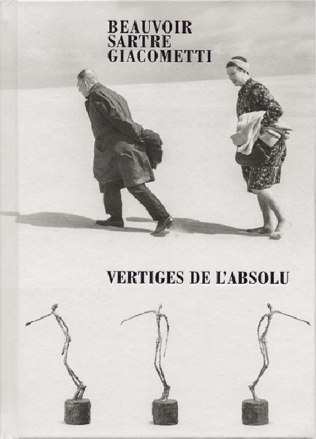 Beauvoir, Sartre, Giacometti - Vertiginousness of the Absolute