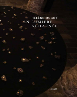 Hélène Mugot - En lumière acharnée