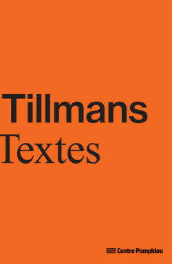 Wolfgang Tillmans - Textes