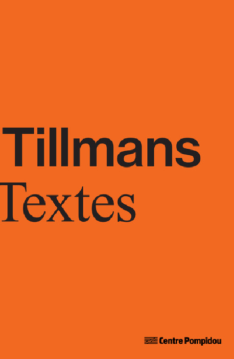 Wolfgang Tillmans - Textes